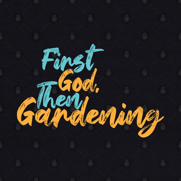 First God Then Gardening by Commykaze